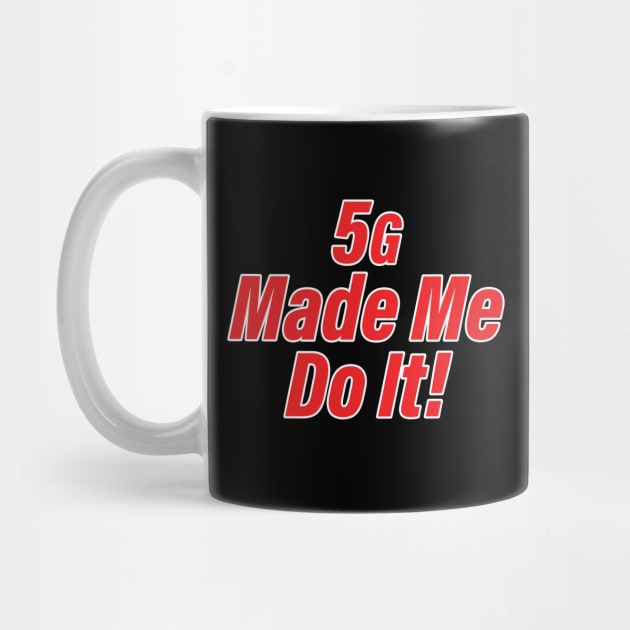 5G Conspiracy Theory Sarcastic Funny Humor by McNutt